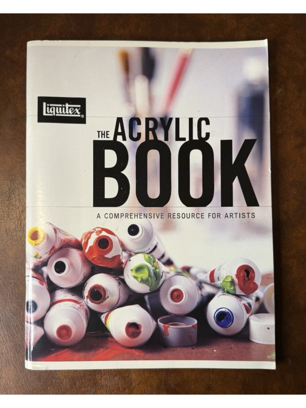 The Acrylic Book by Liquitex A Comprehensive Resource For Artists Painting Guide